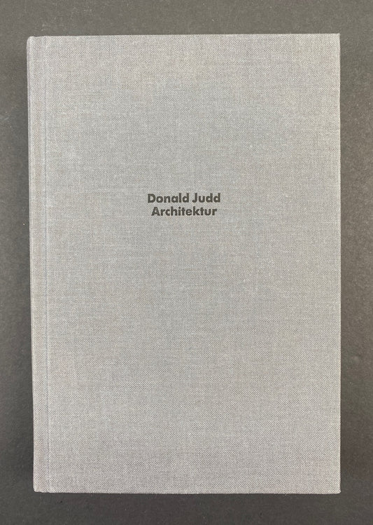 Donald Judd: Architektur 1989, First Edition -HANDSIGNED- by Donald JUDD - Hardcover